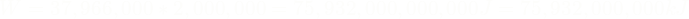 \[W = {37,966,000}*{2,000,000} = 75,932,000,000,000J = 75,932,000,000 kJ\]
