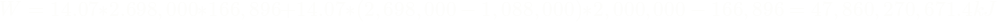 \[W = {14.07}*{2.698,000}*{166,896} + {14.07}*{(2,698,000 - 1,088,000)}*{2,000,000 - 166,896} = 47,860,270,671.4 kJ\]
