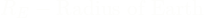 \[R_{E} - \text{Radius of Earth}\]