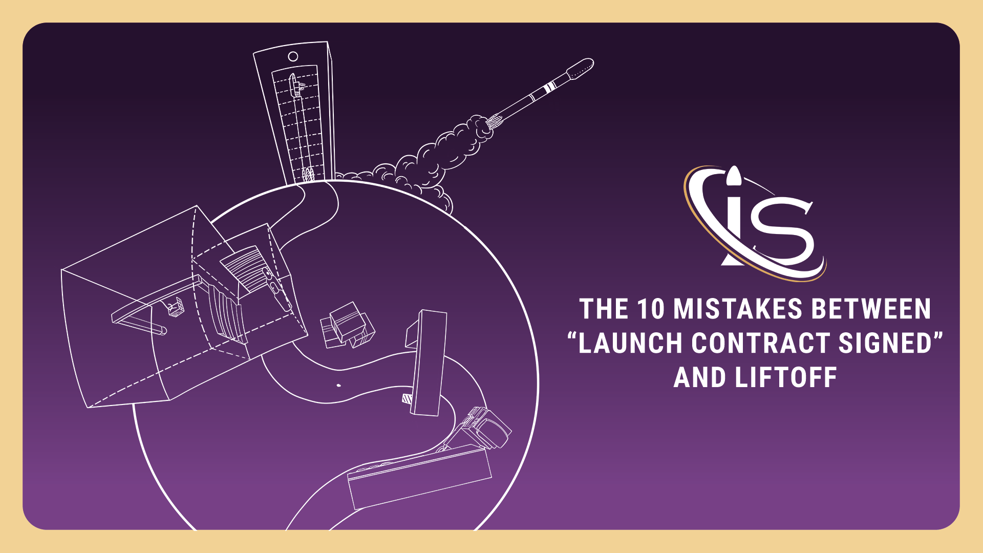 The 10 Mistakes Between “Launch Contract Signed” and Liftoff